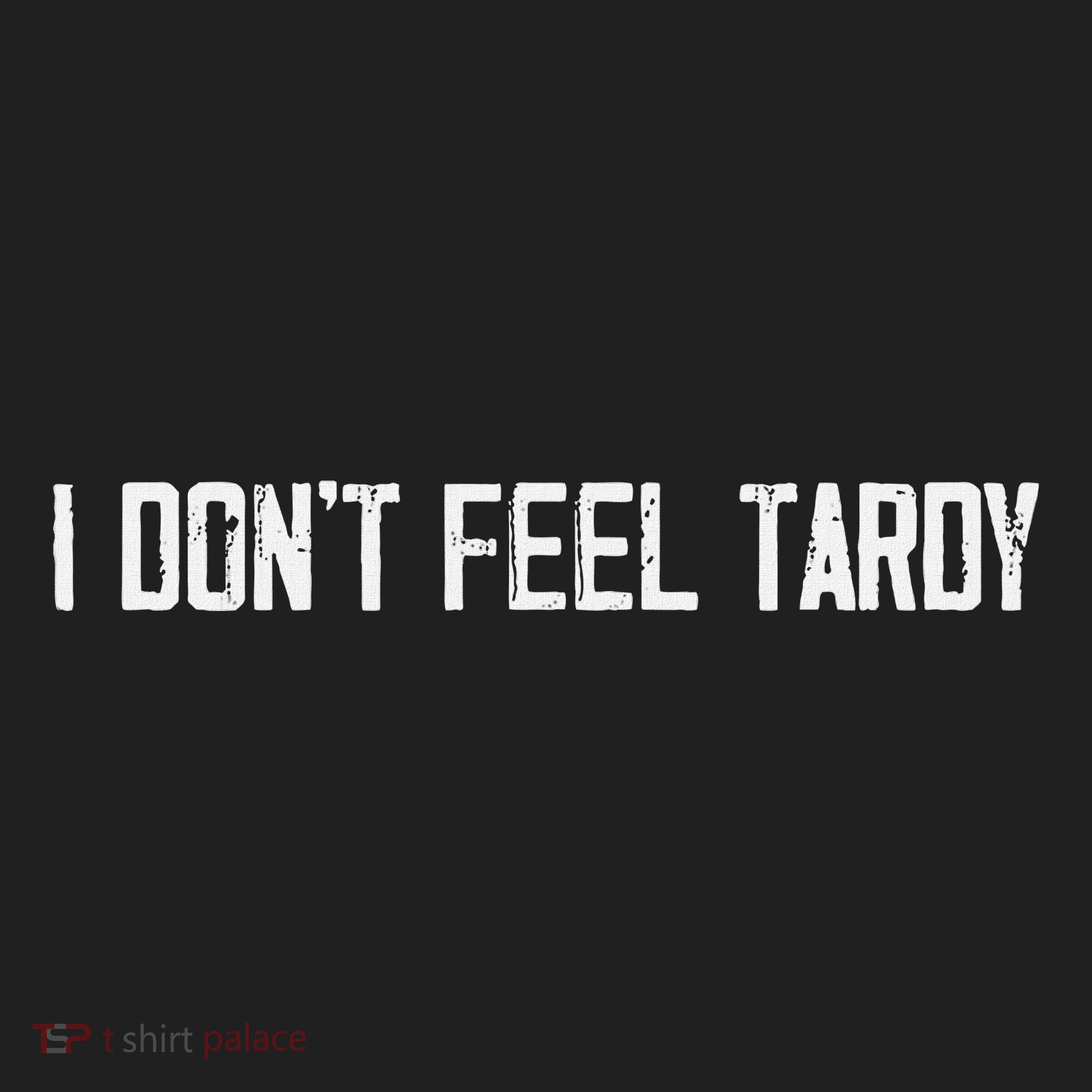I DonT Feel Tardy Funny Beanie