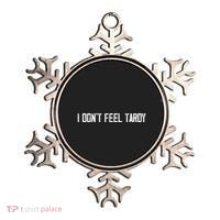I DonT Feel Tardy Funny Ornament thumb 0