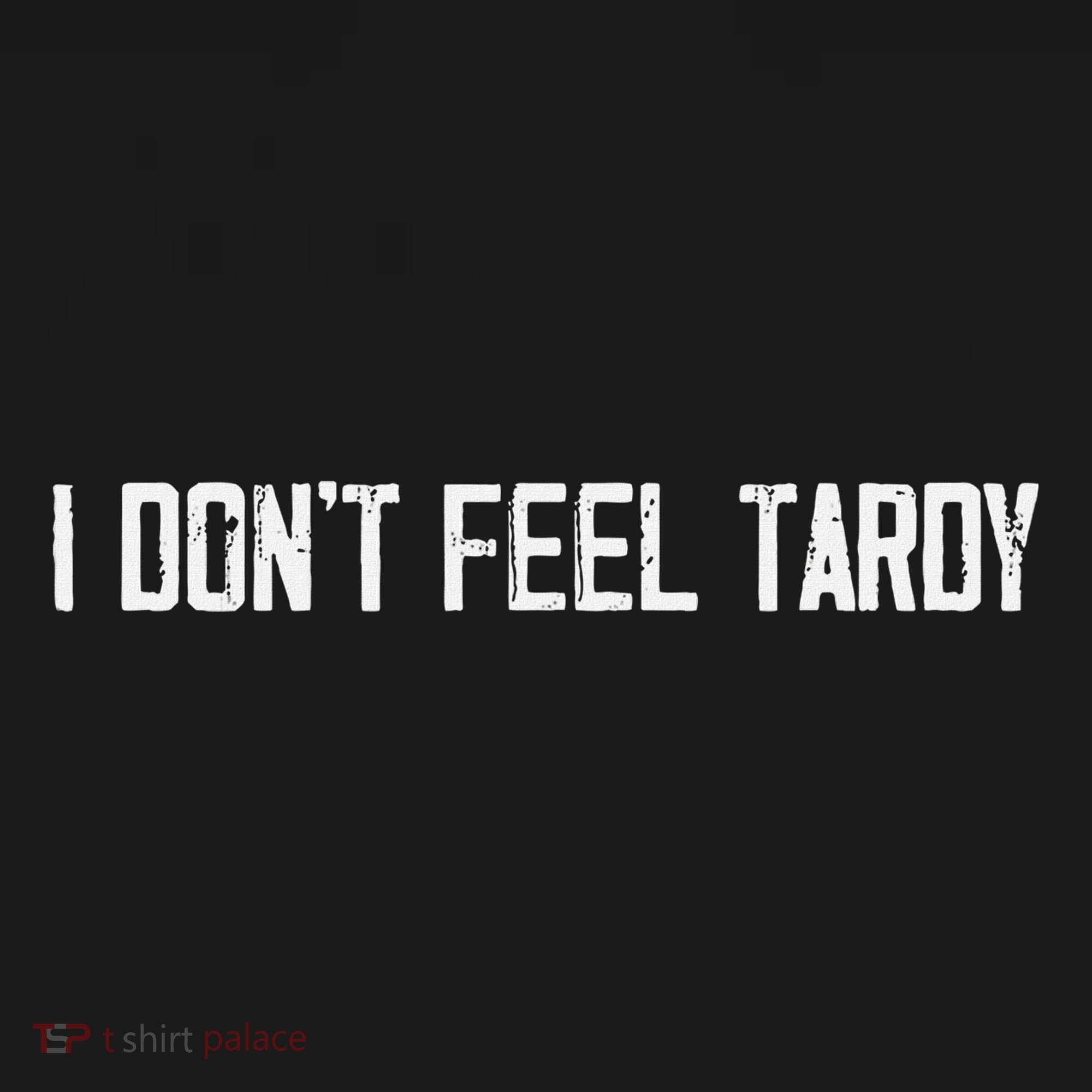 I DonT Feel Tardy Funny Ornament