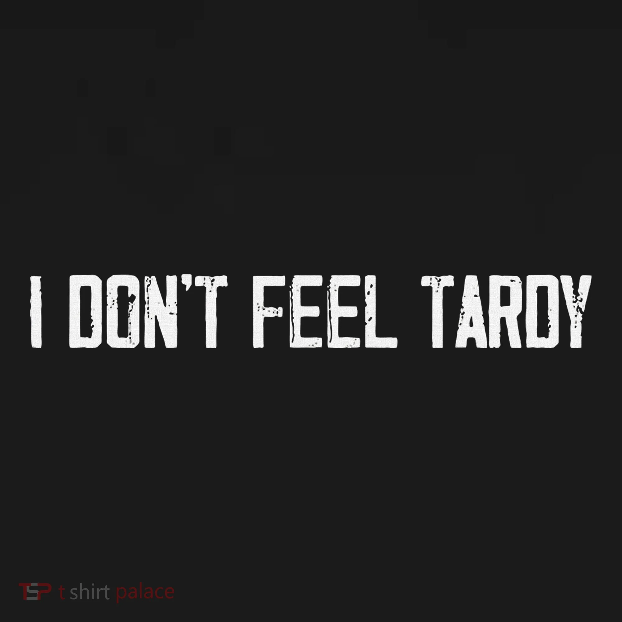 I DonT Feel Tardy Funny Toddler Hoodie