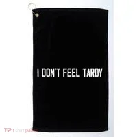 I DonT Feel Tardy Funny Golf Towel thumb 0