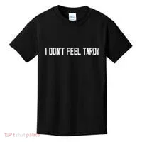I DonT Feel Tardy Funny Kids T-Shirt thumb 0