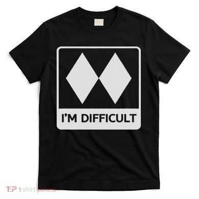 I'm Difficult Funny Double Black Diamonds Ski Snowboard T-Shirt