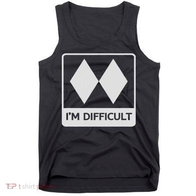 I'm Difficult Funny Double Black Diamonds Ski Snowboard Tank Top