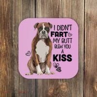 I Didnt Fart My Butt Blew You A Kiss Boxer Dog Coaster thumb 0