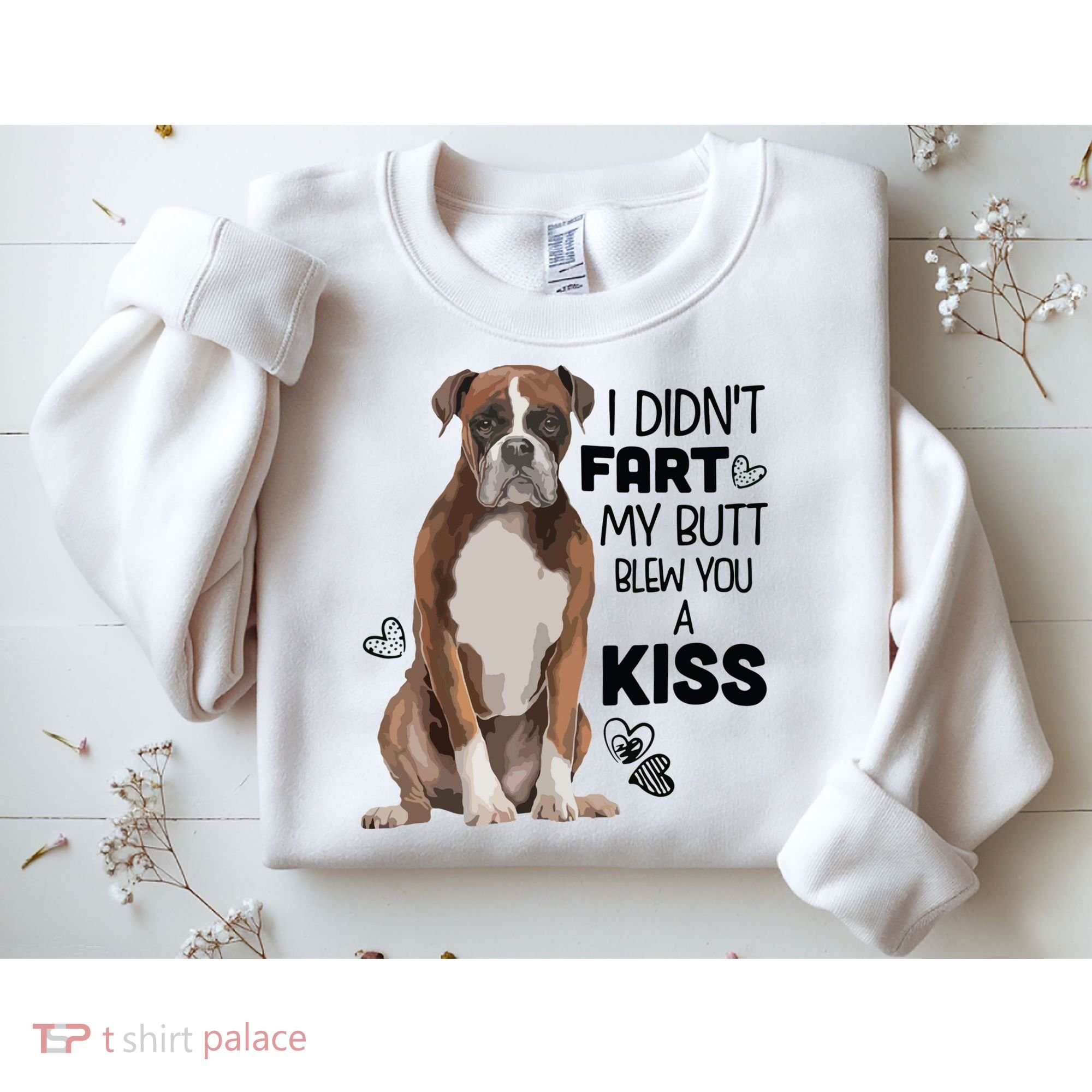 I Didnt Fart My Butt Blew You A Kiss Boxer Dog Sweatshirt