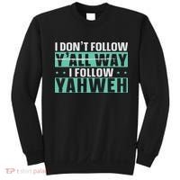 I Don't Follow Y'all Way I Follow Yahweh Christian Believer Sweatshirt thumb 0