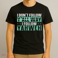 I Don't Follow Y'all Way I Follow Yahweh Christian Believer T-Shirt thumb 3