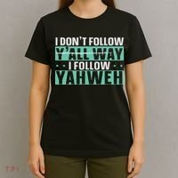 I Don't Follow Y'all Way I Follow Yahweh Christian Believer T-Shirt thumb 4