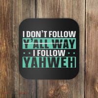 I Don't Follow Y'all Way I Follow Yahweh Christian Believer Coaster thumb 0