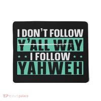 I Don't Follow Y'all Way I Follow Yahweh Christian Believer Mousepad thumb 0