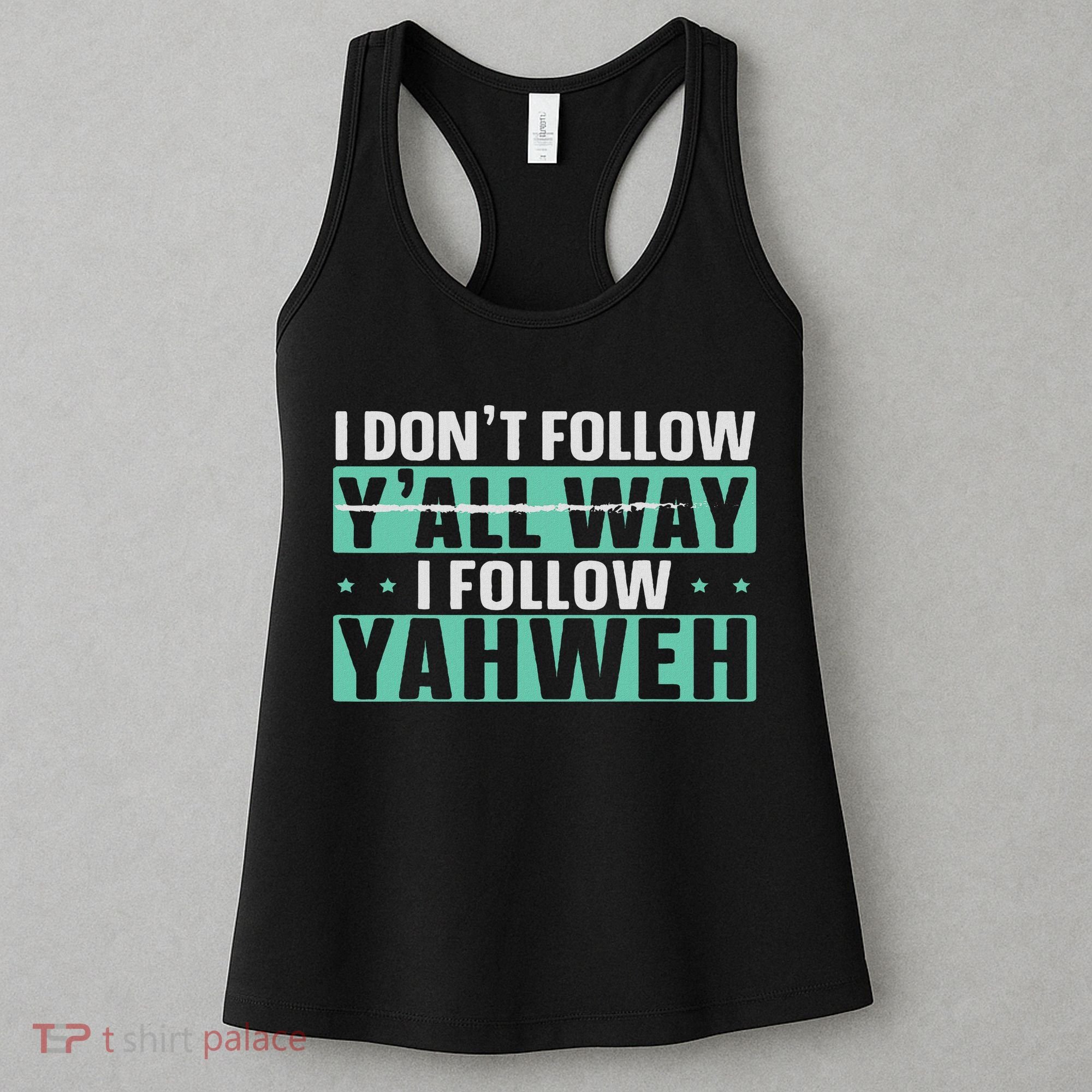 I Don't Follow Y'all Way I Follow Yahweh Christian Believer Women's Tank Top