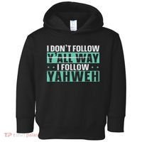 I Don't Follow Y'all Way I Follow Yahweh Christian Believer Toddler Hoodie thumb 0