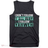 I Don't Follow Y'all Way I Follow Yahweh Christian Believer Tank Top thumb 0