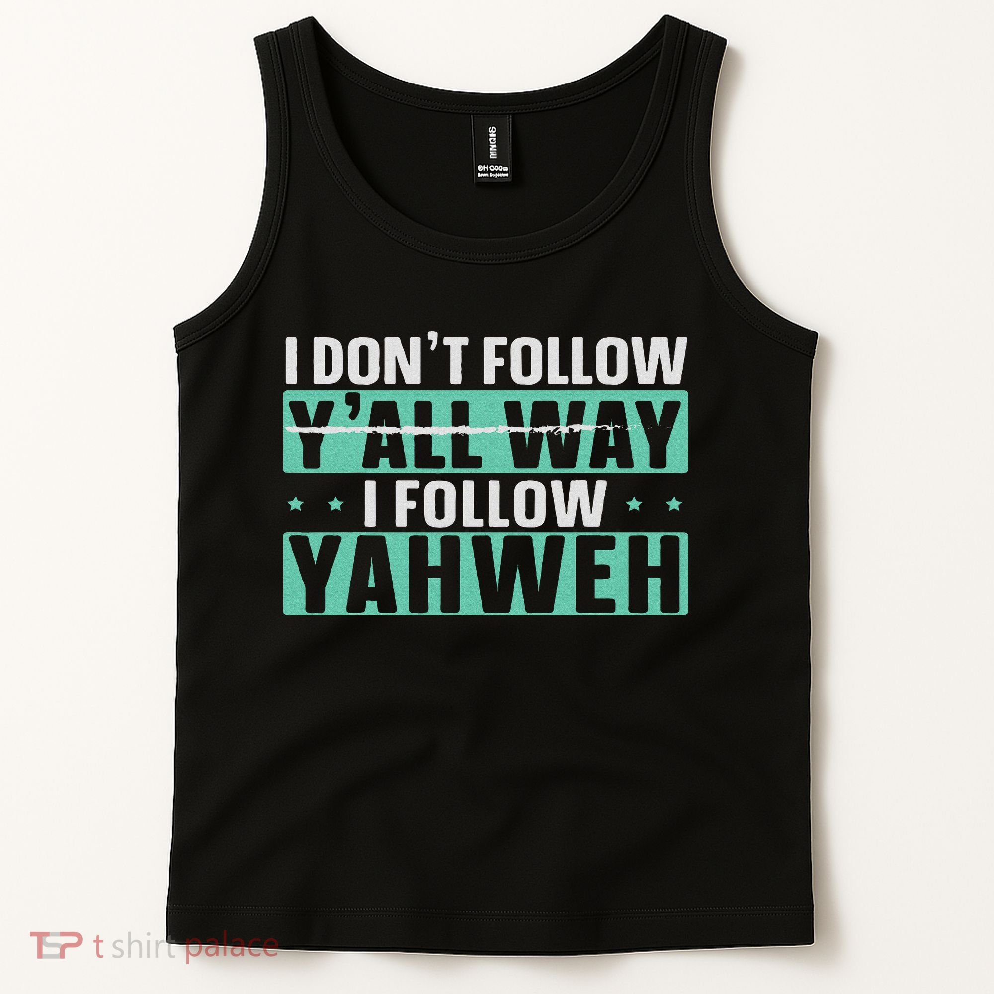 I Don't Follow Y'all Way I Follow Yahweh Christian Believer Tank Top