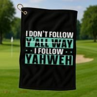 I Don't Follow Y'all Way I Follow Yahweh Christian Believer Golf Towel thumb 1