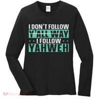 I Don't Follow Y'all Way I Follow Yahweh Christian Believer Women's Long Sleeve Shirt thumb 0