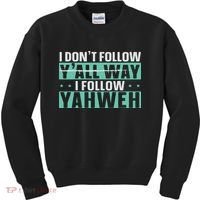 I Don't Follow Y'all Way I Follow Yahweh Christian Believer Kids Sweatshirt thumb 0