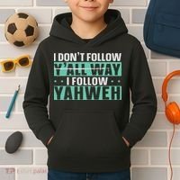 I Don't Follow Y'all Way I Follow Yahweh Christian Believer Kids Hoodie thumb 2