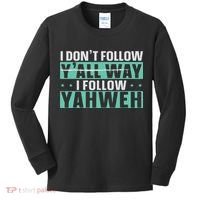 I Don't Follow Y'all Way I Follow Yahweh Christian Believer Kids Long Sleeve Shirt thumb 0