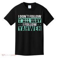 I Don't Follow Y'all Way I Follow Yahweh Christian Believer Kids T-Shirt thumb 0
