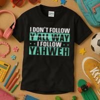 I Don't Follow Y'all Way I Follow Yahweh Christian Believer Kids T-Shirt thumb 3