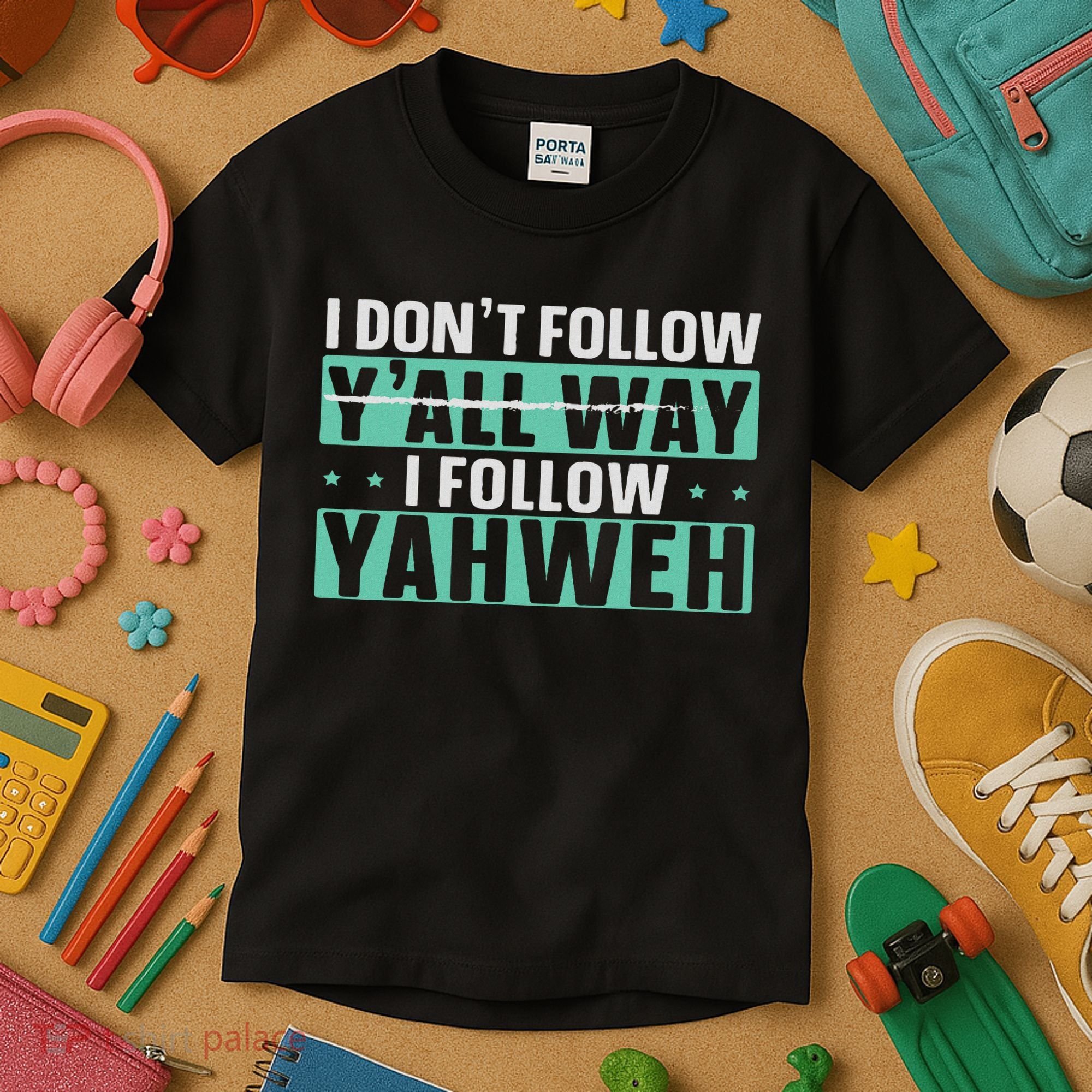I Don't Follow Y'all Way I Follow Yahweh Christian Believer Kids T-Shirt