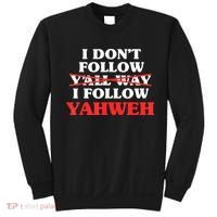 I Don't Follow Y'all Way I Follow Yahweh Christian Believer Sweatshirt thumb 0