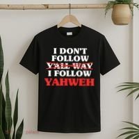 I Don't Follow Y'all Way I Follow Yahweh Christian Believer T-Shirt thumb 2
