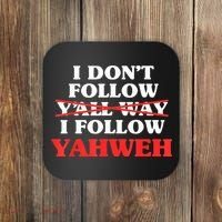 I Don't Follow Y'all Way I Follow Yahweh Christian Believer Coaster thumb 0
