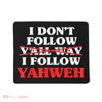 I Don't Follow Y'all Way I Follow Yahweh Christian Believer Mousepad thumb 0