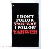 I Don't Follow Y'all Way I Follow Yahweh Christian Believer Golf Towel thumb 0