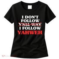 I Don't Follow Y'all Way I Follow Yahweh Christian Believer Women's T-Shirt thumb 0