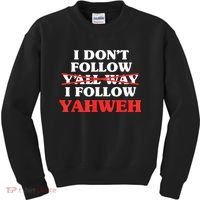 I Don't Follow Y'all Way I Follow Yahweh Christian Believer Kids Sweatshirt thumb 0