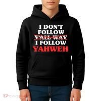 I Don't Follow Y'all Way I Follow Yahweh Christian Believer Kids Hoodie thumb 4