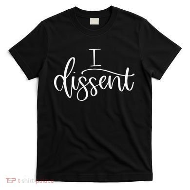 I DISSENT Feminist 's Rights T-Shirt