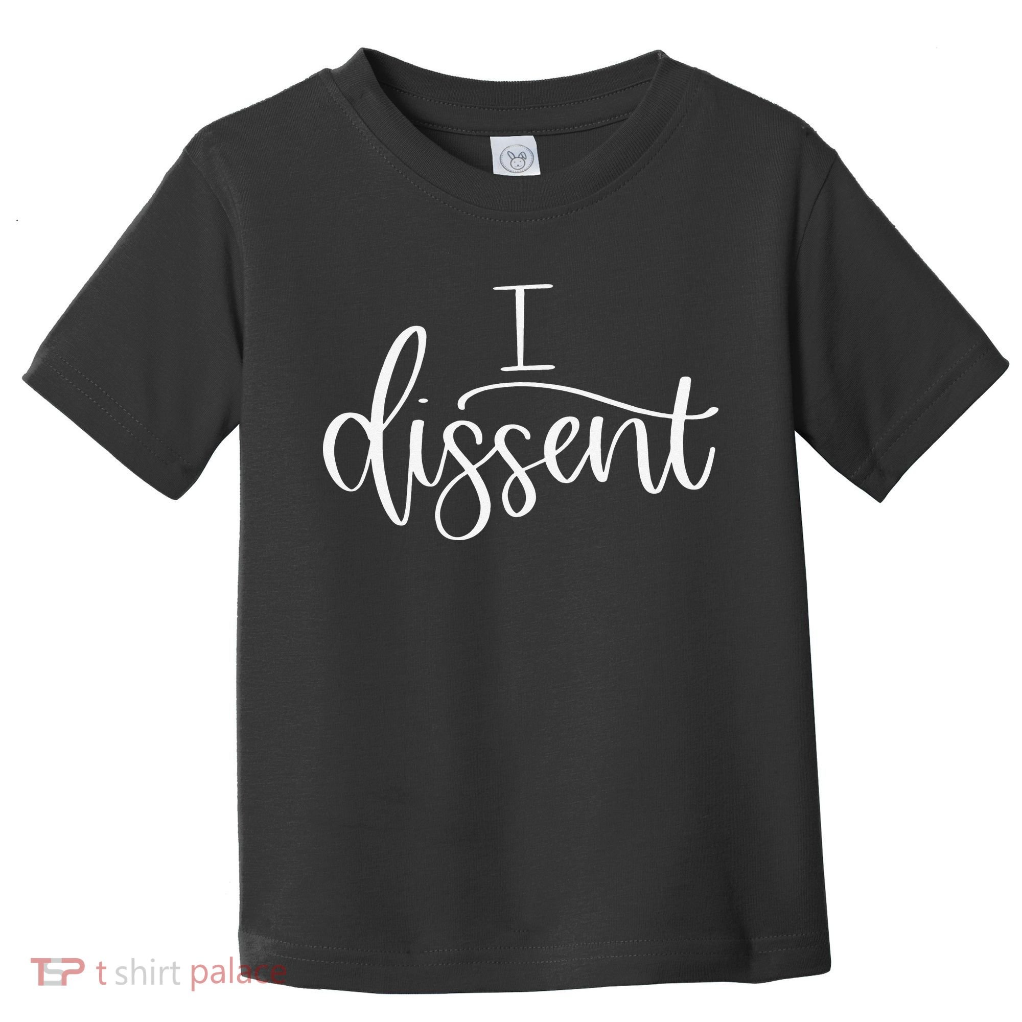 I DISSENT Feminist 's Rights Toddler T-Shirt