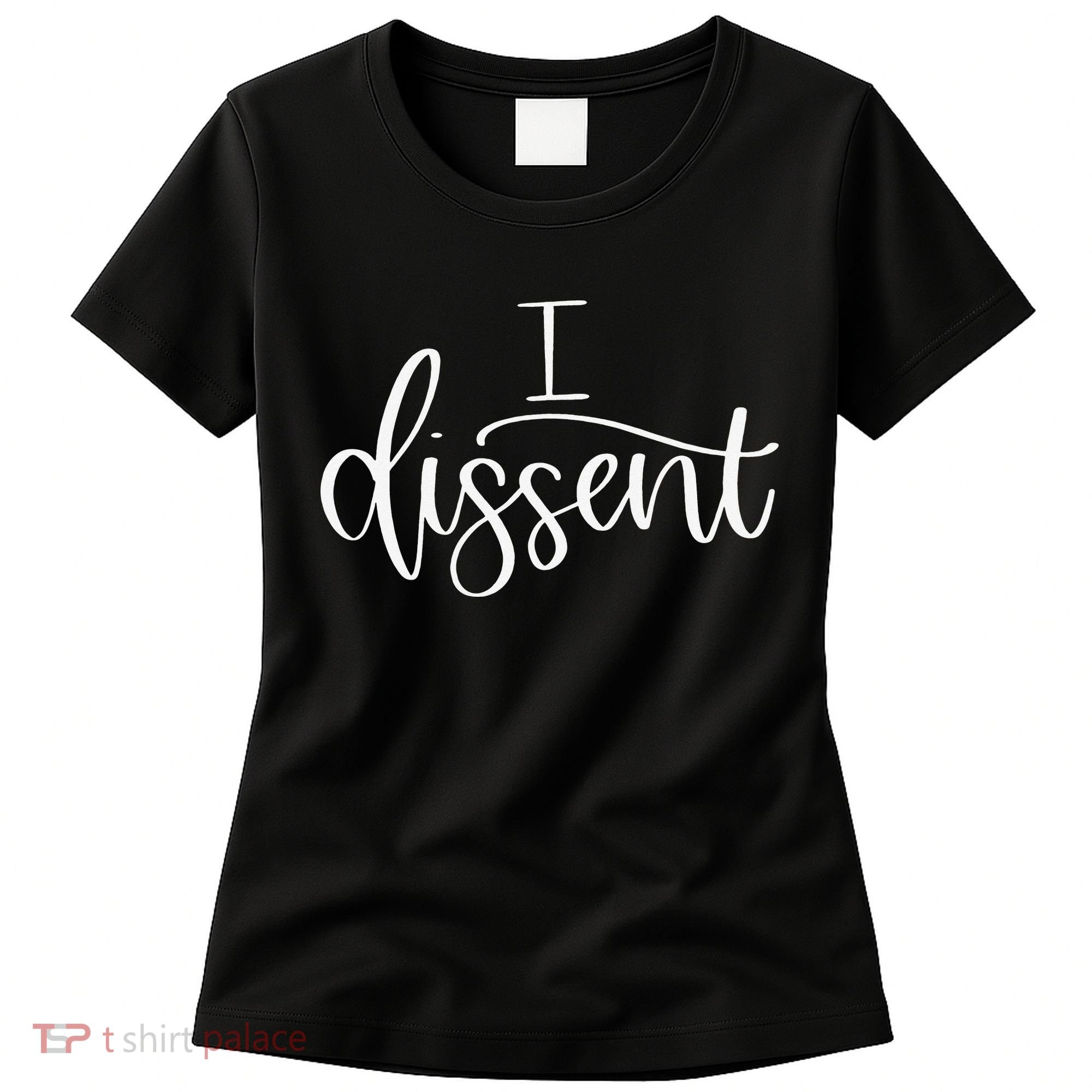 I DISSENT Feminist 's Rights Women's T-Shirt