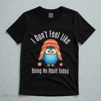 I DonT Feel Like Being An Adult Today Cute Cartoon Owl T-Shirt thumb 5
