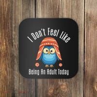 I DonT Feel Like Being An Adult Today Cute Cartoon Owl Coaster thumb 0