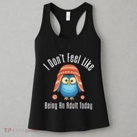 I DonT Feel Like Being An Adult Today Cute Cartoon Owl Women's Tank Top thumb 3