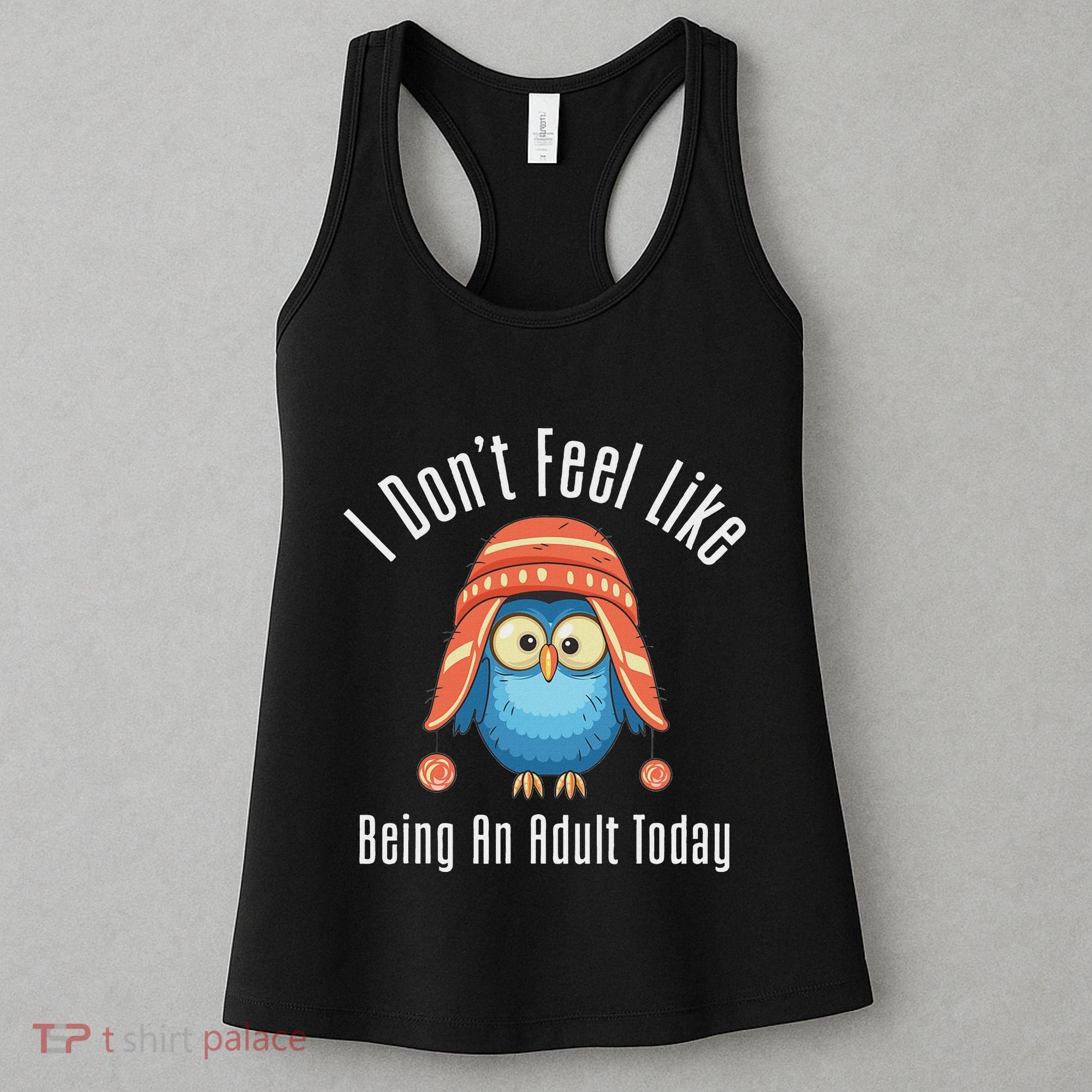 I DonT Feel Like Being An Adult Today Cute Cartoon Owl Women's Tank Top