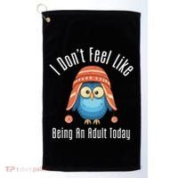 I DonT Feel Like Being An Adult Today Cute Cartoon Owl Golf Towel thumb 0