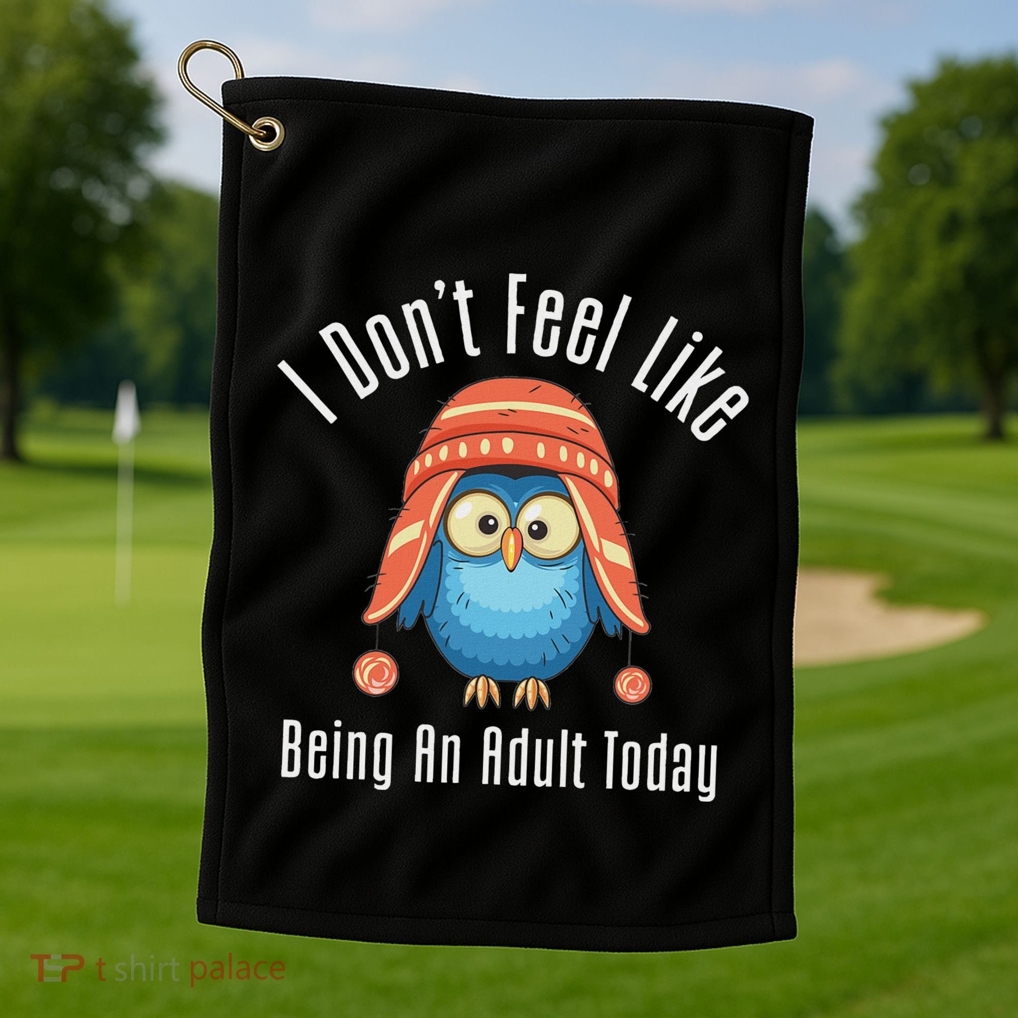 I DonT Feel Like Being An Adult Today Cute Cartoon Owl Golf Towel