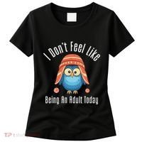 I DonT Feel Like Being An Adult Today Cute Cartoon Owl Women's T-Shirt thumb 0