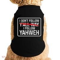 I DonT Follow YAll Way I Follow Yahweh Christian Doggie Tank thumb 0