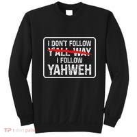 I DonT Follow YAll Way I Follow Yahweh Christian Sweatshirt thumb 0