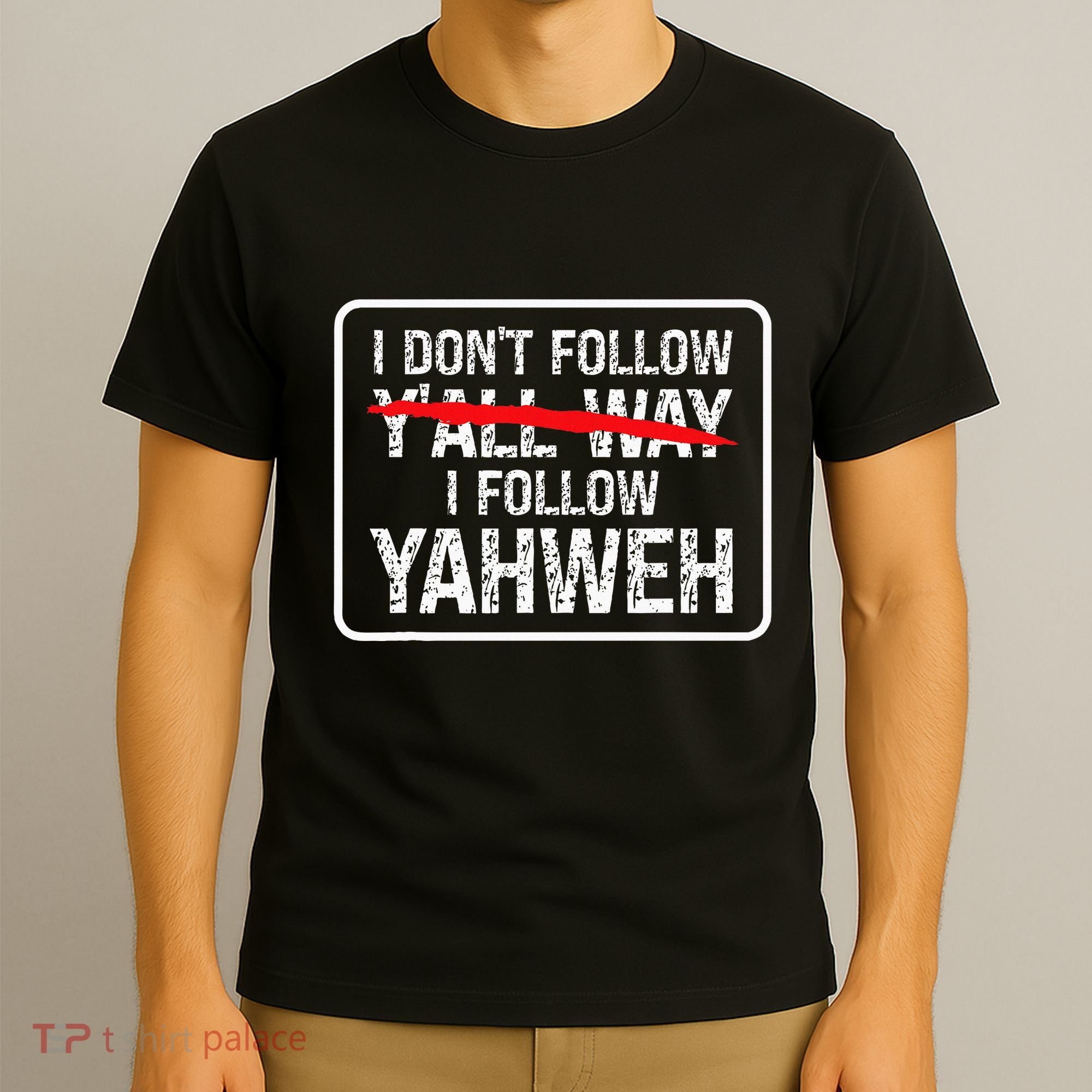 I DonT Follow YAll Way I Follow Yahweh Christian T-Shirt