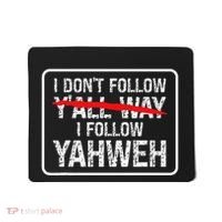 I DonT Follow YAll Way I Follow Yahweh Christian Mousepad thumb 0