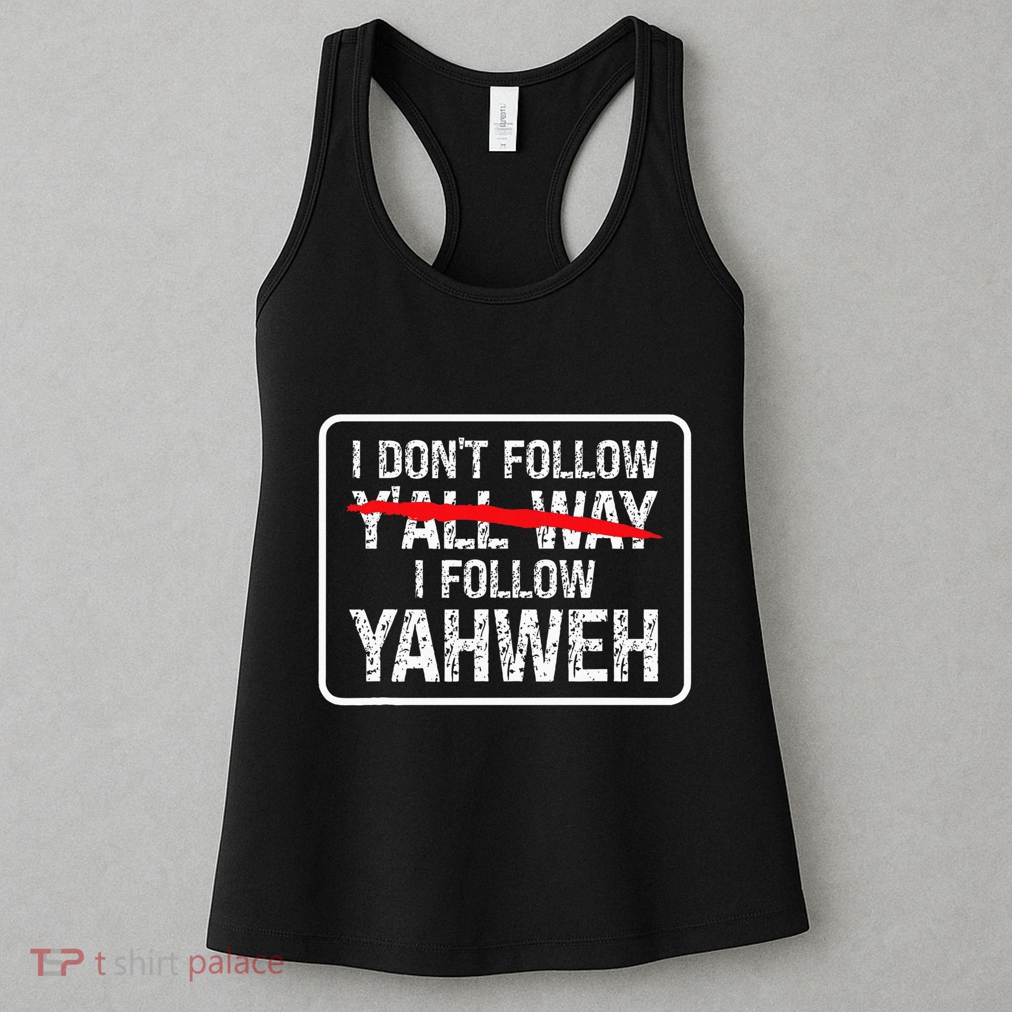 I DonT Follow YAll Way I Follow Yahweh Christian Women's Tank Top